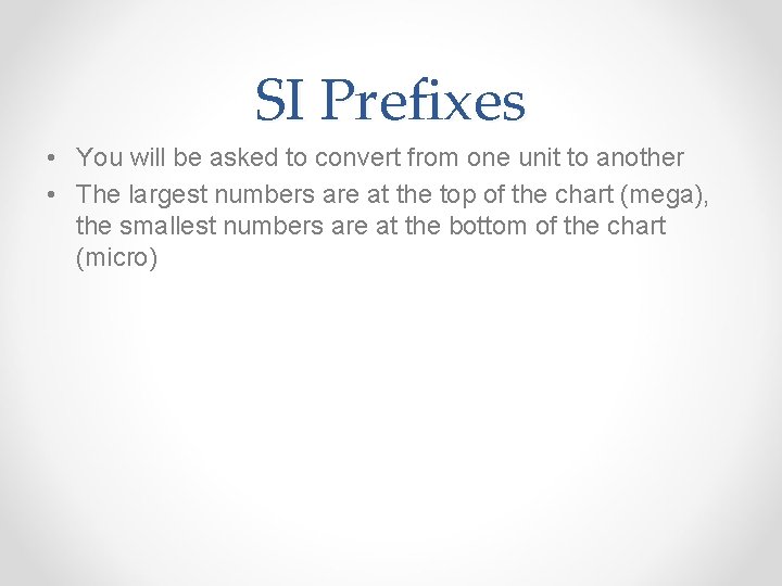 SI Prefixes • You will be asked to convert from one unit to another