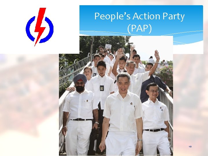 People’s Action Party (PAP) 10 