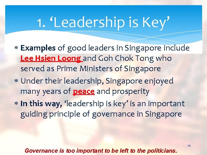 1. ‘Leadership is Key’ Examples of good leaders in Singapore include Lee Hsien Loong