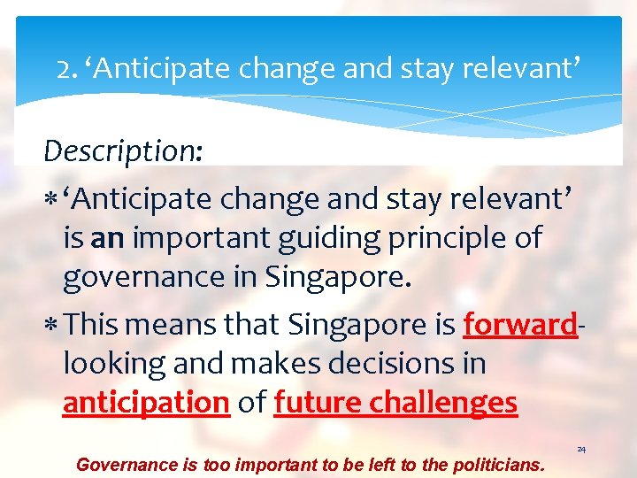 2. ‘Anticipate change and stay relevant’ Description: ‘Anticipate change and stay relevant’ is an