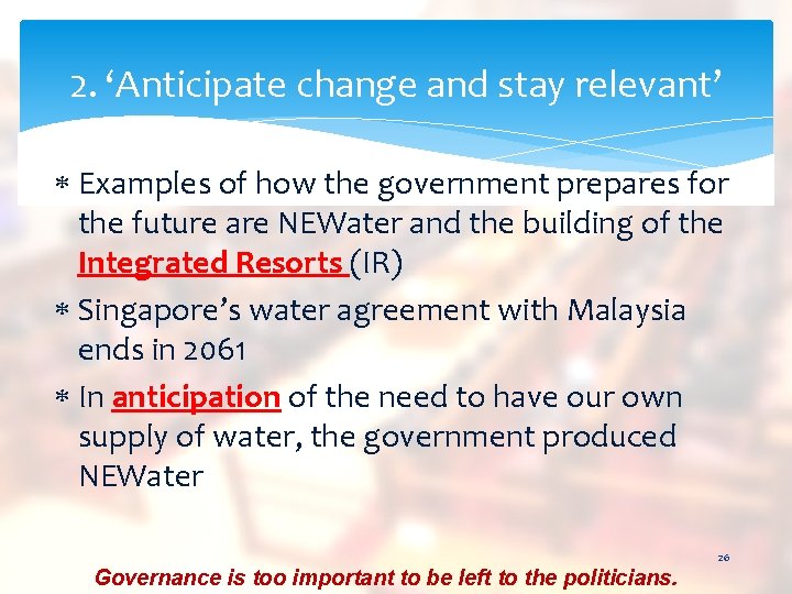 2. ‘Anticipate change and stay relevant’ Examples of how the government prepares for the