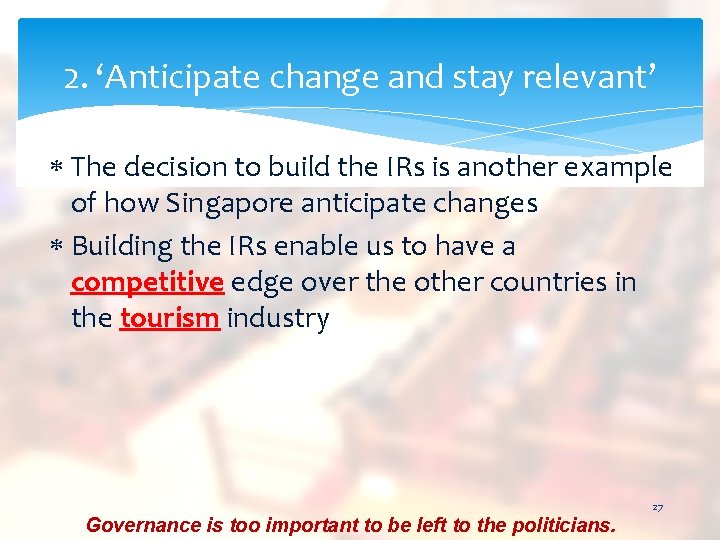 2. ‘Anticipate change and stay relevant’ The decision to build the IRs is another