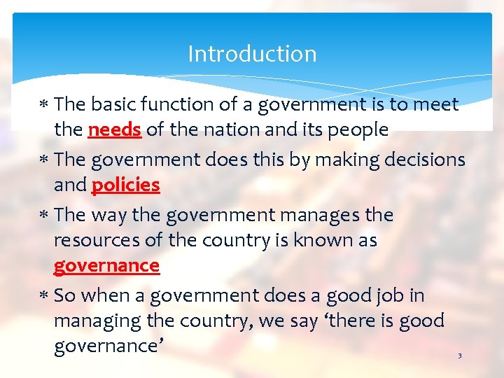 Introduction The basic function of a government is to meet the needs of the