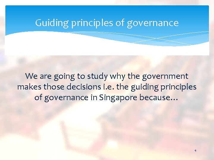 Guiding principles of governance We are going to study why the government makes those