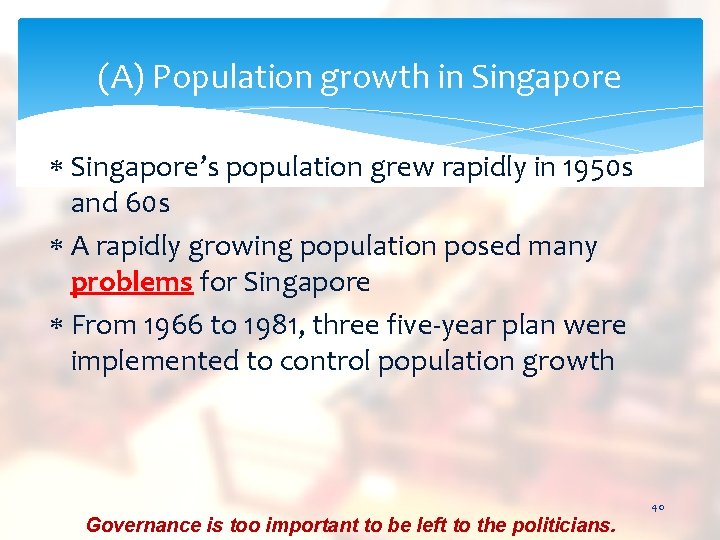 (A) Population growth in Singapore’s population grew rapidly in 1950 s and 60 s