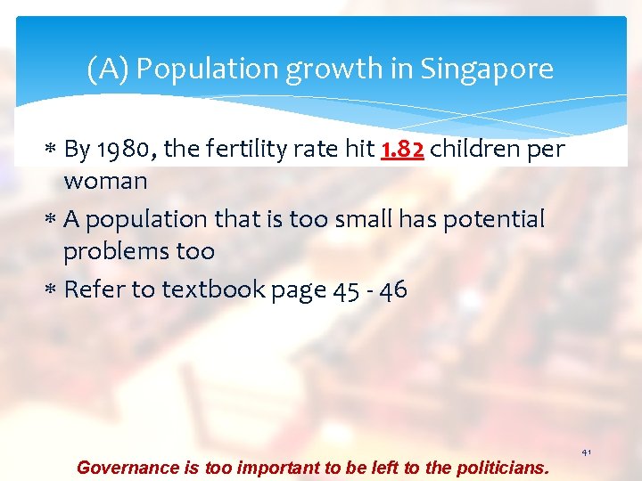 (A) Population growth in Singapore By 1980, the fertility rate hit 1. 82 children