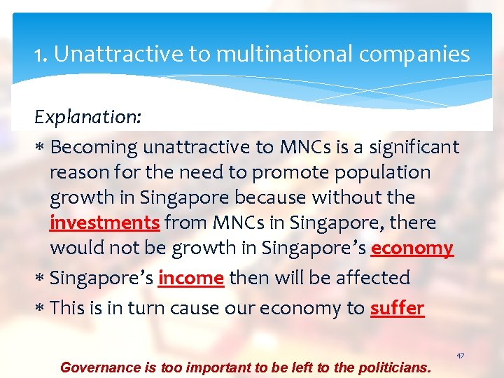 1. Unattractive to multinational companies Explanation: Becoming unattractive to MNCs is a significant reason