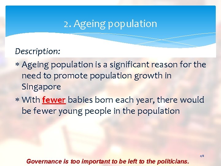 2. Ageing population Description: Ageing population is a significant reason for the need to