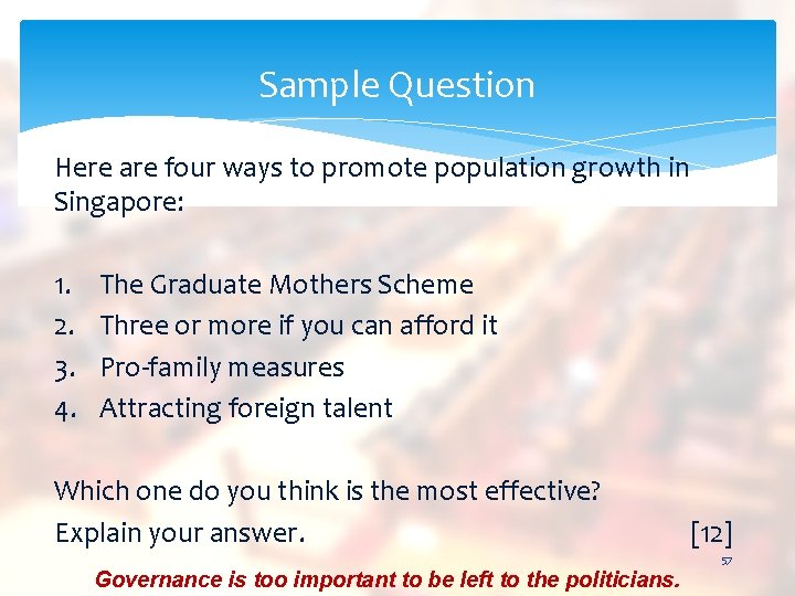 Sample Question Here are four ways to promote population growth in Singapore: 1. 2.