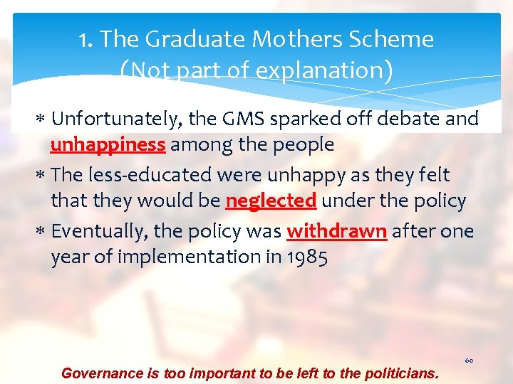 1. The Graduate Mothers Scheme (Not part of explanation) Unfortunately, the GMS sparked off