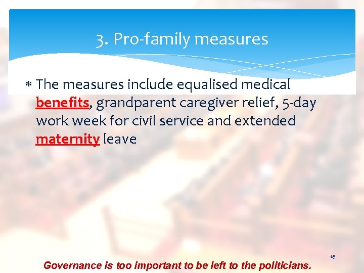 3. Pro-family measures The measures include equalised medical benefits, grandparent caregiver relief, 5 -day