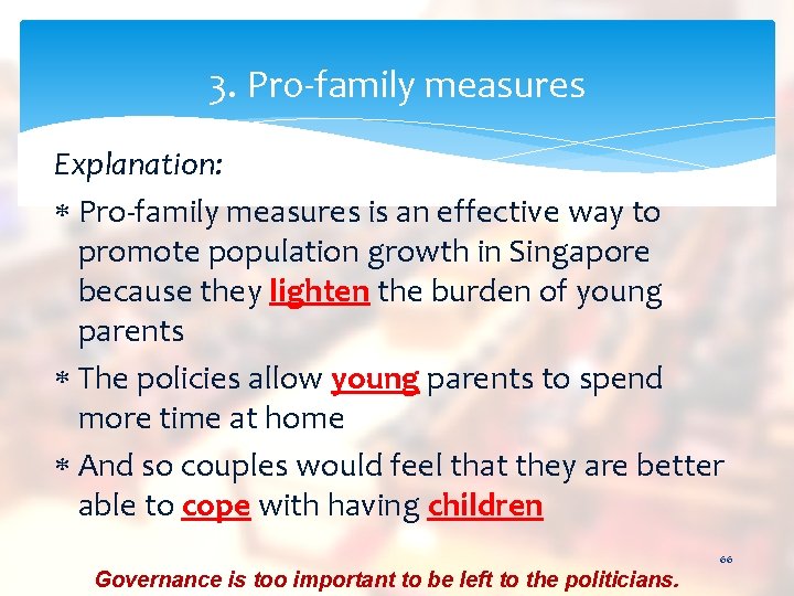 3. Pro-family measures Explanation: Pro-family measures is an effective way to promote population growth