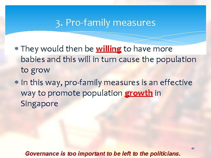 3. Pro-family measures They would then be willing to have more babies and this