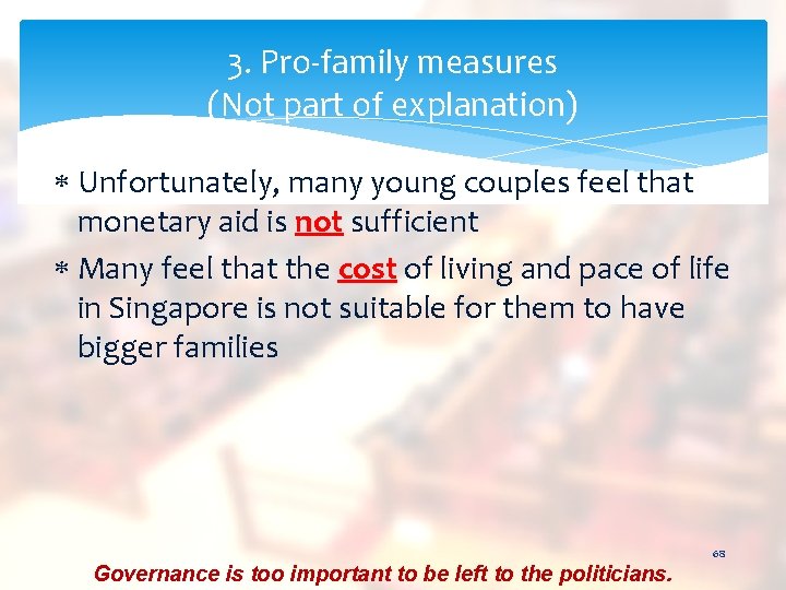 3. Pro-family measures (Not part of explanation) Unfortunately, many young couples feel that monetary