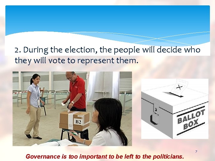 2. During the election, the people will decide who they will vote to represent