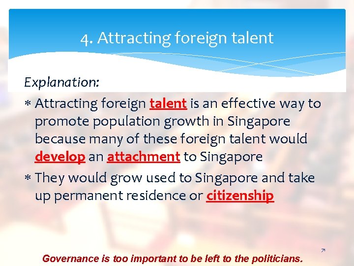 4. Attracting foreign talent Explanation: Attracting foreign talent is an effective way to promote