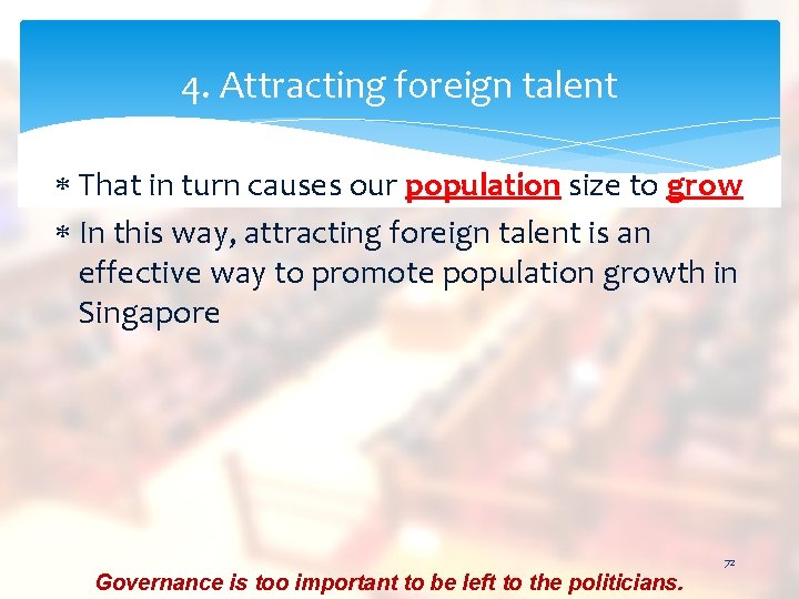 4. Attracting foreign talent That in turn causes our population size to grow In