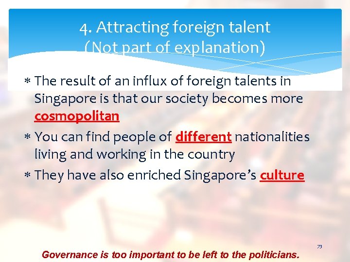 4. Attracting foreign talent (Not part of explanation) The result of an influx of