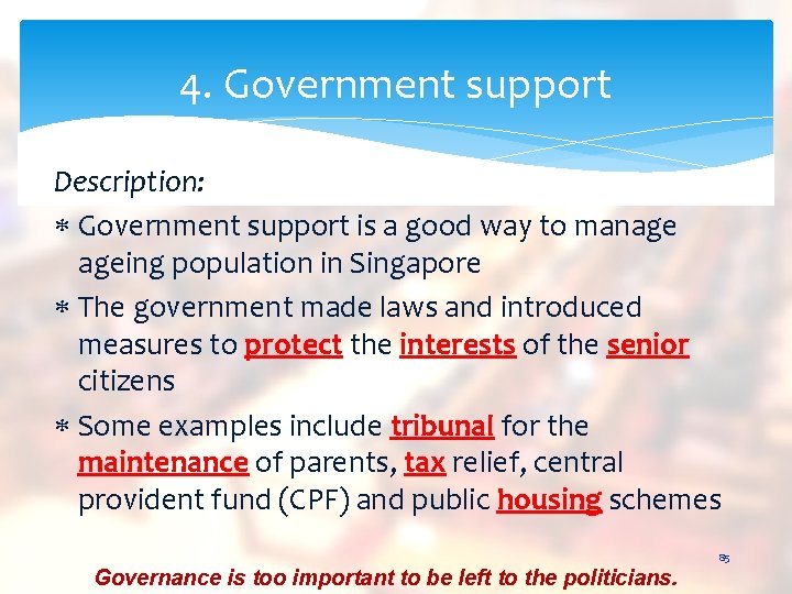 4. Government support Description: Government support is a good way to manage ageing population