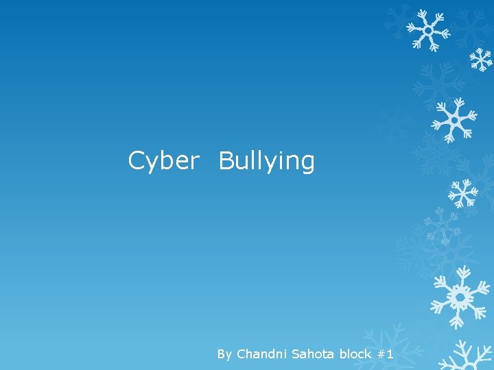 Cyber Bullying By Chandni Sahota block #1 