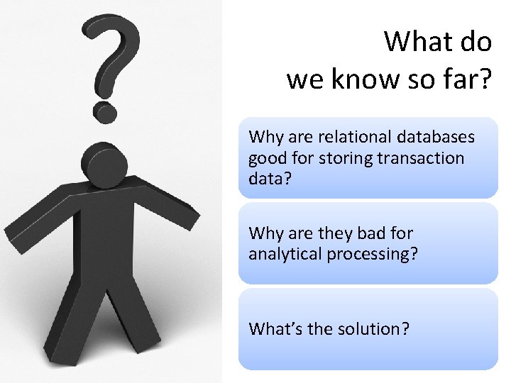 What do we know so far? Why are relational databases good for storing transaction