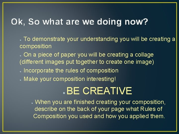 Ok, So what are we doing now? To demonstrate your understanding you will be