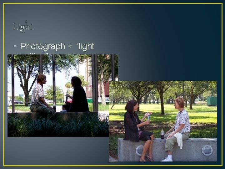 Light • Photograph = “light writing” 