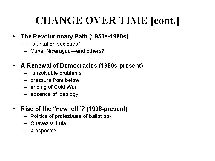 CHANGE OVER TIME [cont. ] • The Revolutionary Path (1950 s-1980 s) – “plantation