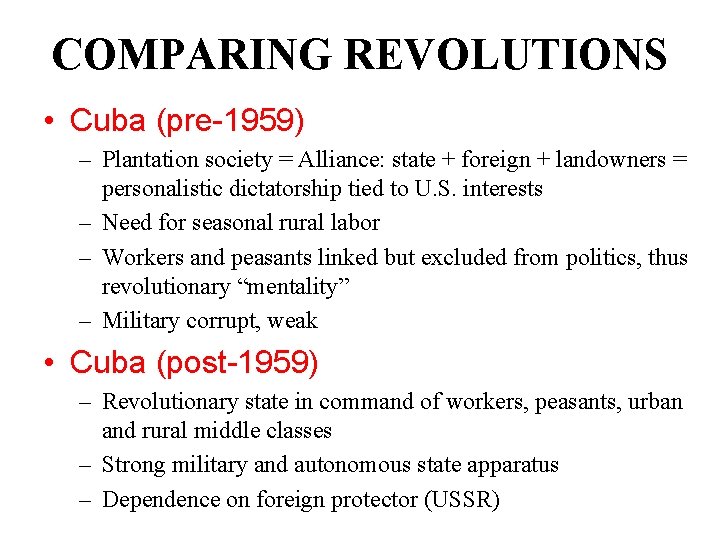 COMPARING REVOLUTIONS • Cuba (pre-1959) – Plantation society = Alliance: state + foreign +