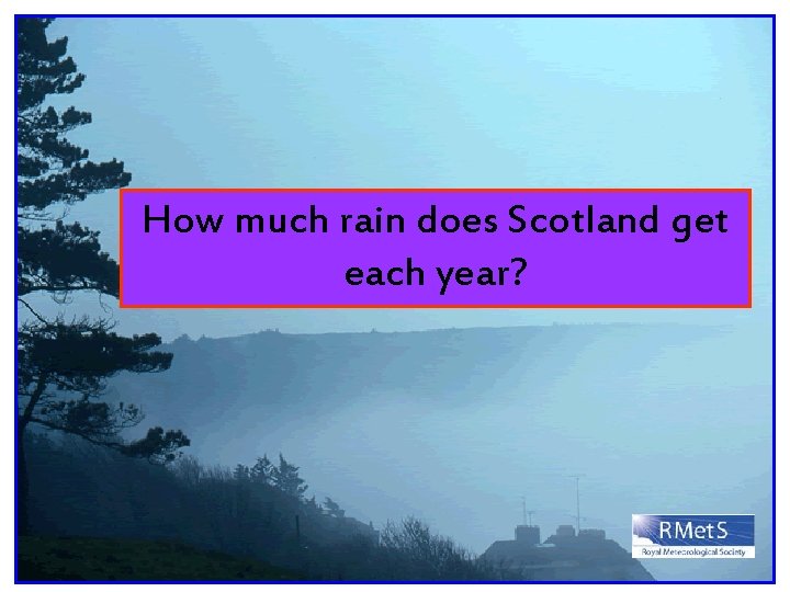 How much rain does Scotland get each year? 