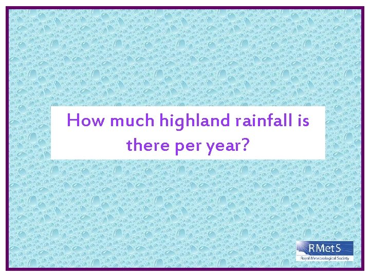 How much highland rainfall is there per year? 