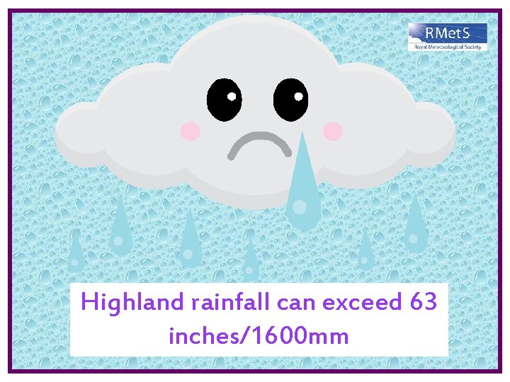 Highland rainfall can exceed 63 inches/1600 mm 