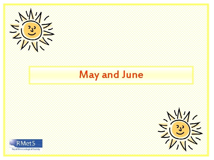 May and June 