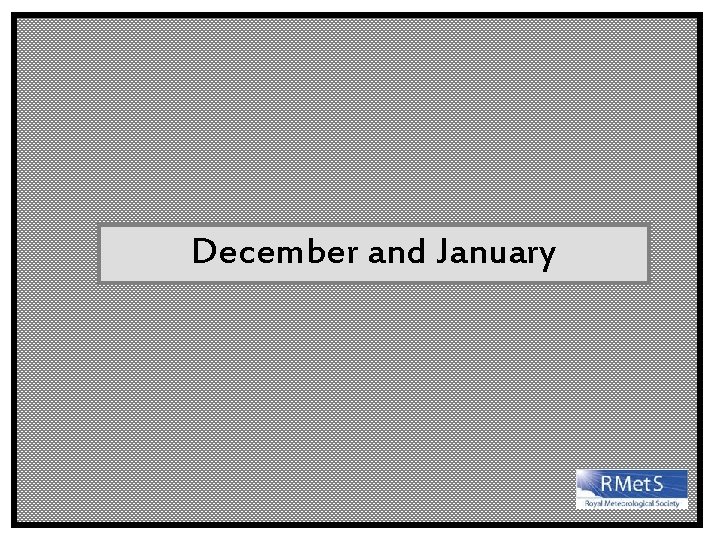 December and January 