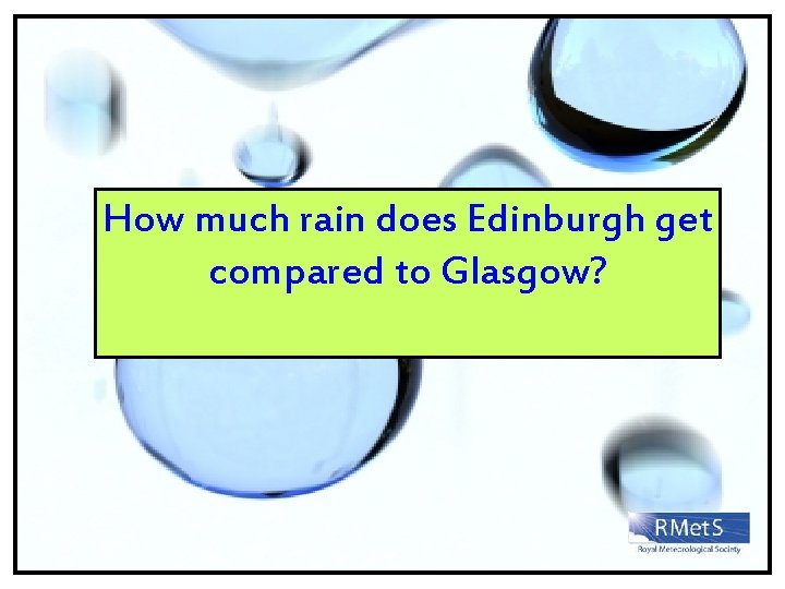 How much rain does Edinburgh get compared to Glasgow? 
