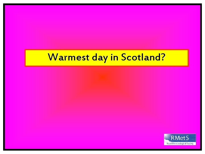 Warmest day in Scotland? 