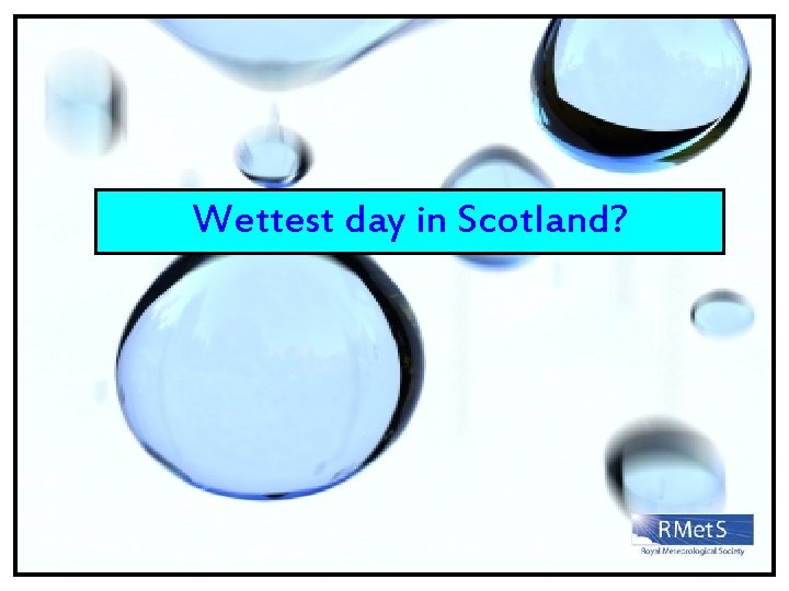 Wettest day in Scotland? 