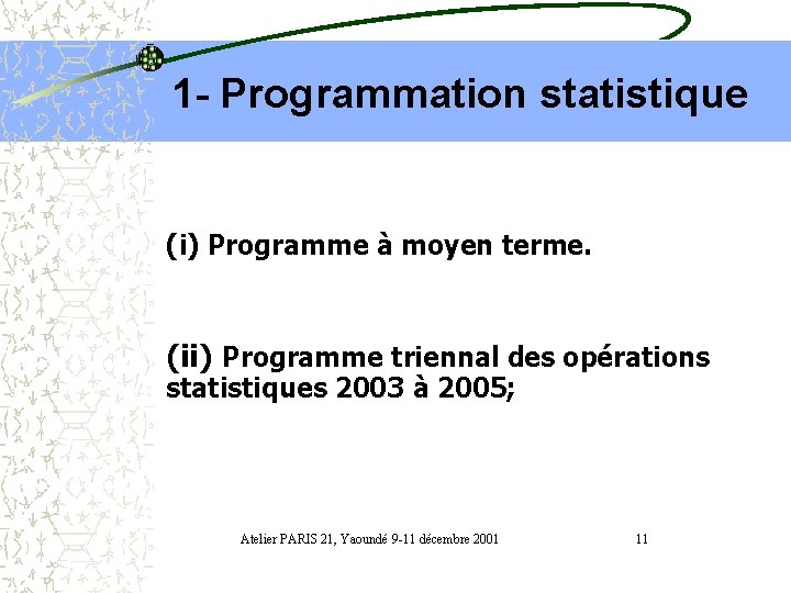 1 - Programmation statistique (i) Programme à moyen terme. (ii) Programme triennal des opérations