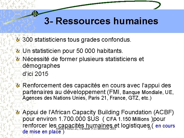 3 - Ressources humaines 300 statisticiens tous grades confondus. Un statisticien pour 50 000