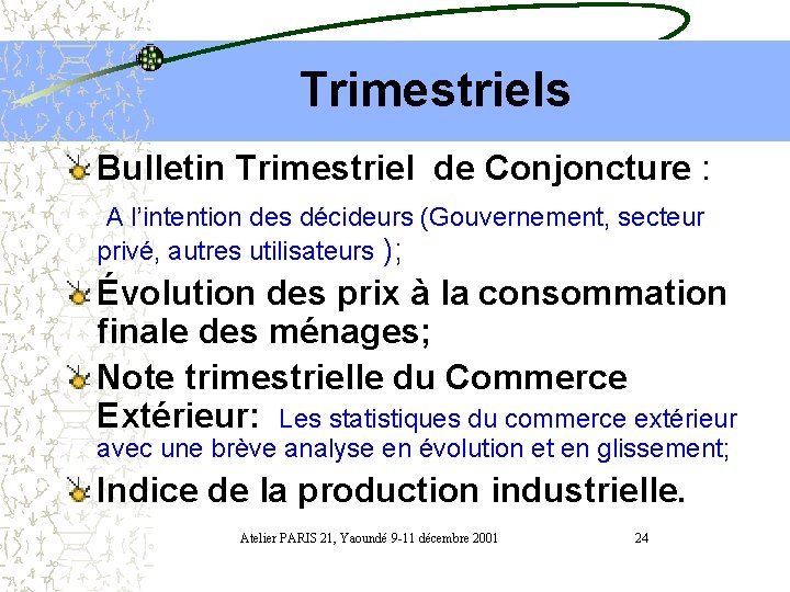 Trimestriels Bulletin Trimestriel de Conjoncture : A l’intention des décideurs (Gouvernement, secteur privé, autres