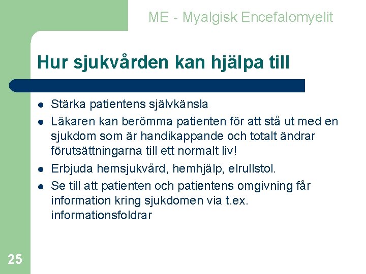ME - Myalgisk Encefalomyelit Hur sjukvården kan hjälpa till l l 25 Stärka patientens