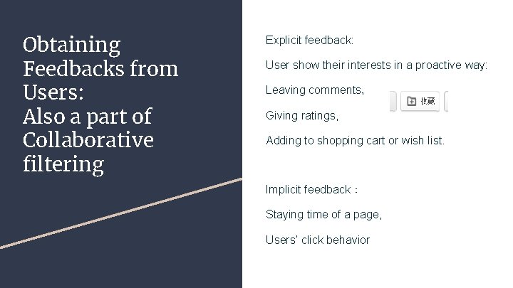 Obtaining Feedbacks from Users: Also a part of Collaborative filtering Explicit feedback: User show