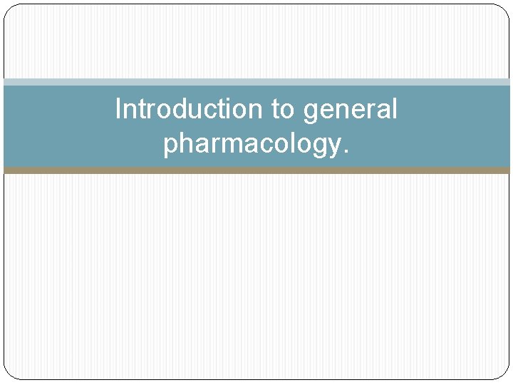 Introduction to general pharmacology. 
