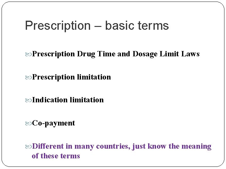 Prescription – basic terms Prescription Drug Time and Dosage Limit Laws Prescription limitation Indication