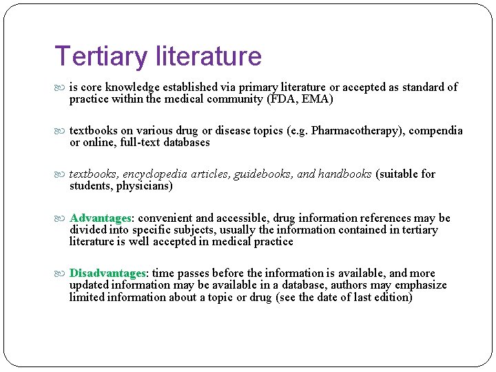 Tertiary literature is core knowledge established via primary literature or accepted as standard of