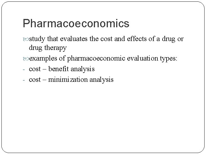 Pharmacoeconomics study that evaluates the cost and effects of a drug or drug therapy