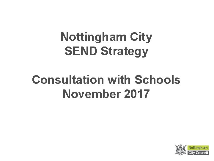 Nottingham City SEND Strategy Consultation with Schools November 2017 