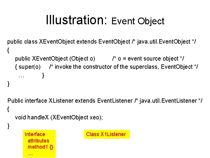 Illustration: Event Object public class XEvent. Object extends Event. Object /* java. util. Event.