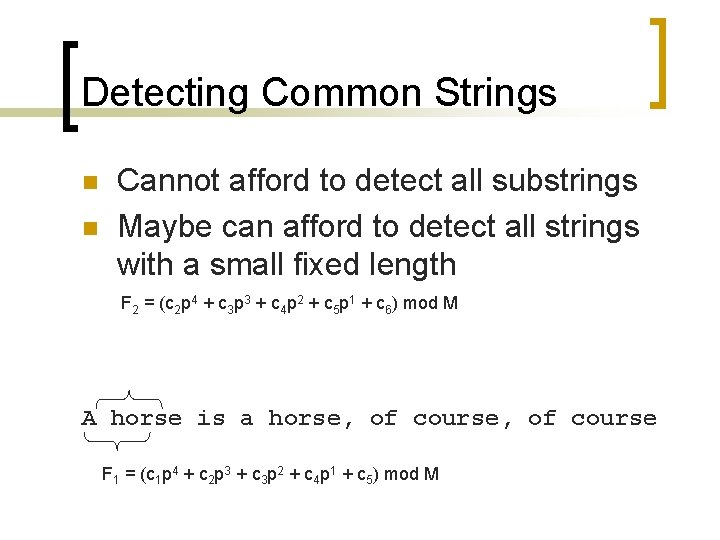 Detecting Common Strings n n Cannot afford to detect all substrings Maybe can afford