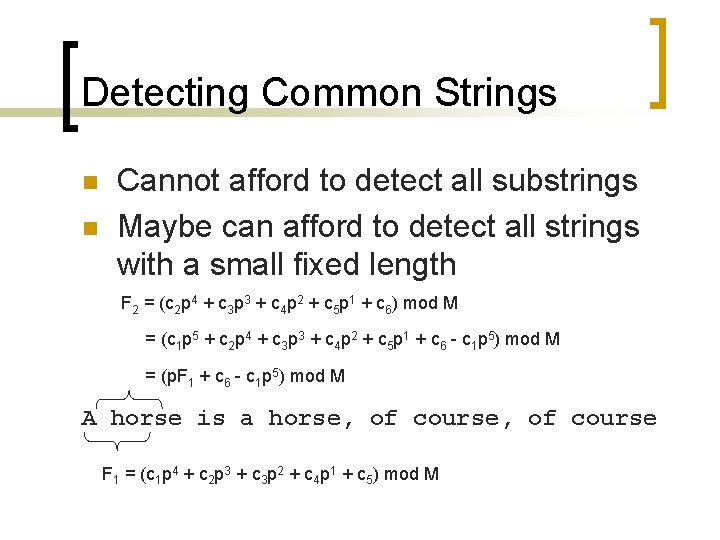 Detecting Common Strings n n Cannot afford to detect all substrings Maybe can afford